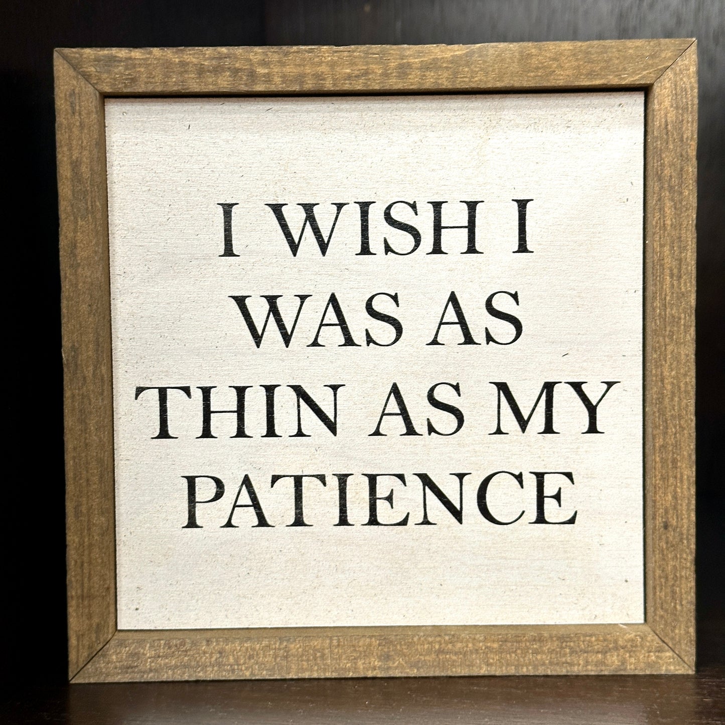 THIN AS MY PATIENCE BOX SIGN